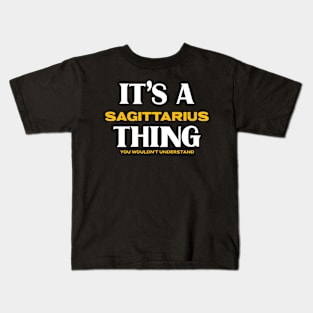 It's a Sagittarius Thing You Wouldn't Understand Kids T-Shirt